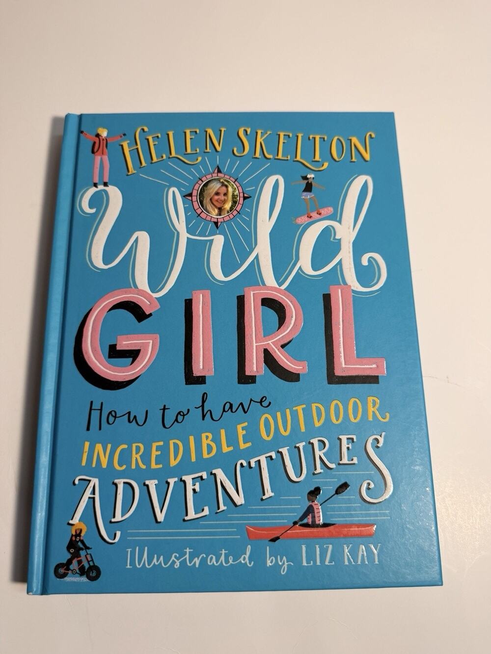 Wild Girl: How to Have Incredible Outdoor Adventures Hardcover